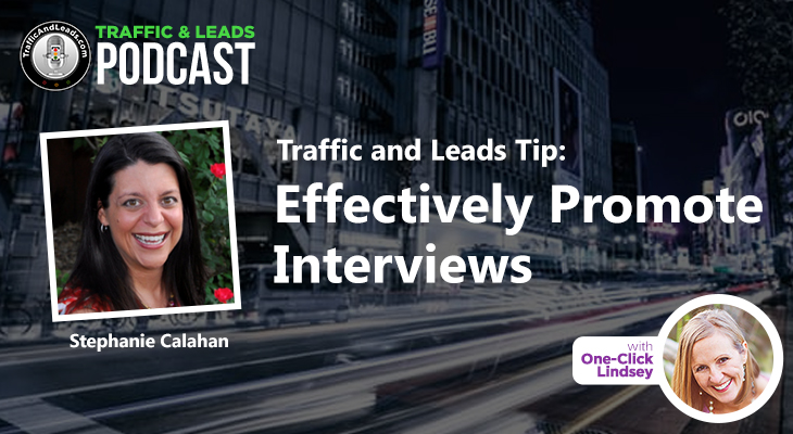 Traffic Tip: Effectively Promote Interviews by Stephanie Calahan